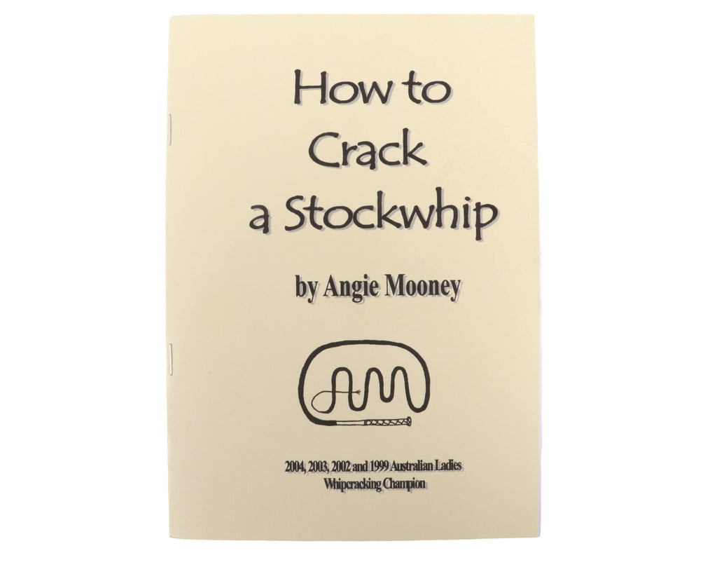Books How to Crack a Stockwhip by Angie Mooney - a great booklet written by 1999 and 2002 Australian Ladies Whipcracking Champion Angie Mooney
